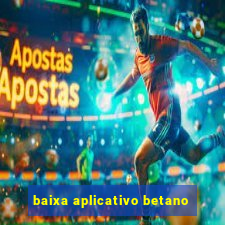 baixa aplicativo betano